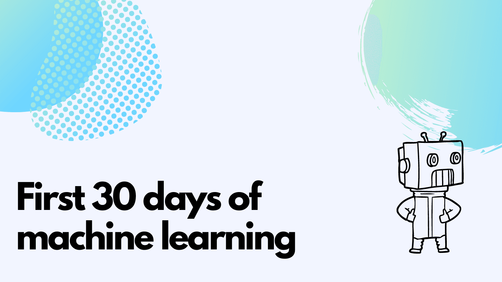 This is what your first 30 days of machine learning should look like.